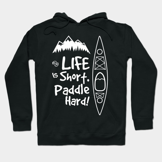 Life is short. Paddle hard Hoodie by Scofano